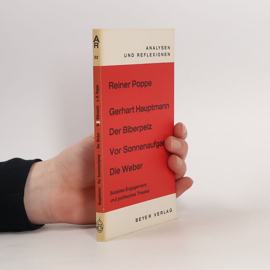 Reiner Poppe Analysen und Reflexionen - 32: Gerhart Hauptmann: Der Biberpelz, Vor Sonnenaufgang, Die Weber