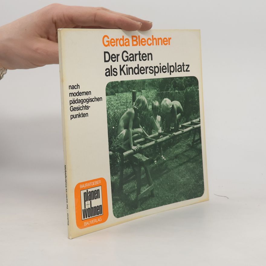 Gerda Blechner Der Garten als Kinderspielplatz