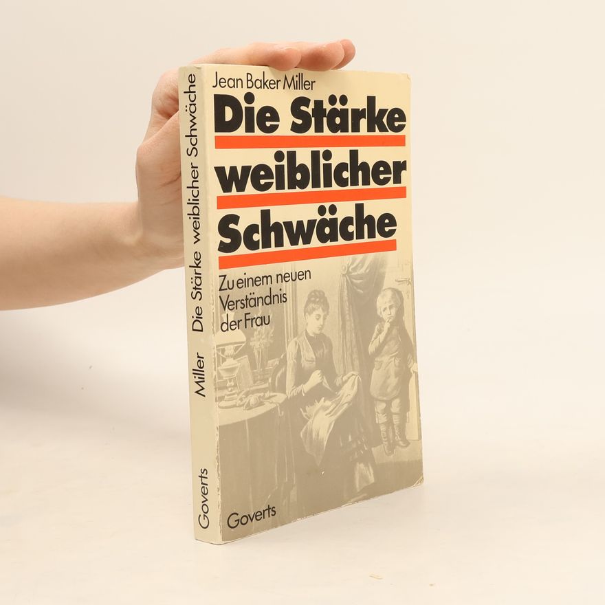 Jean Baker Miller Die Stärke weiblicher Schwäche