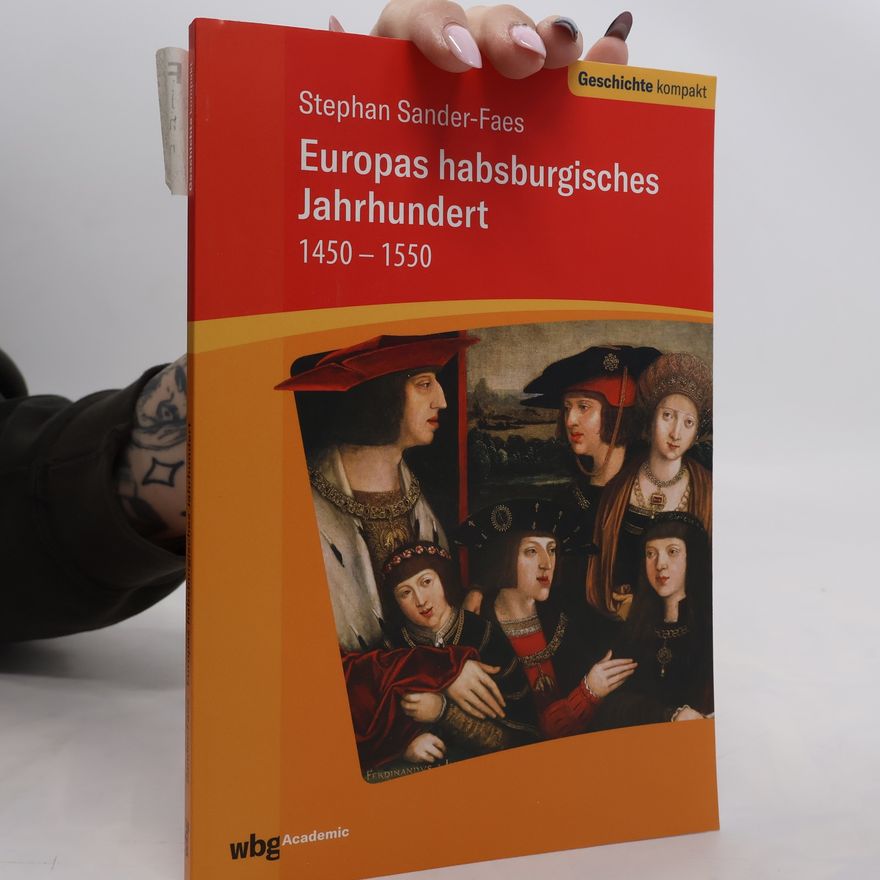 Stephan Karl Sander Faes Geschichte Kompakt: Europas habsburgisches Jahrhundert