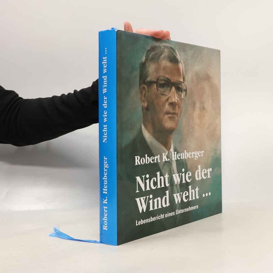 Robert K. Heuberger Nicht wie der Wind weht....