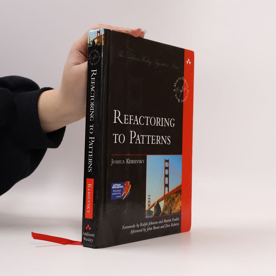 Joshua Kerievsky Refactoring to Patterns