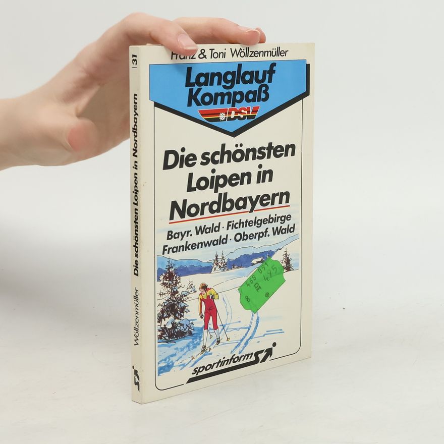Toni Wöllzenmüller Die schönsten Loipen in Nordbayern