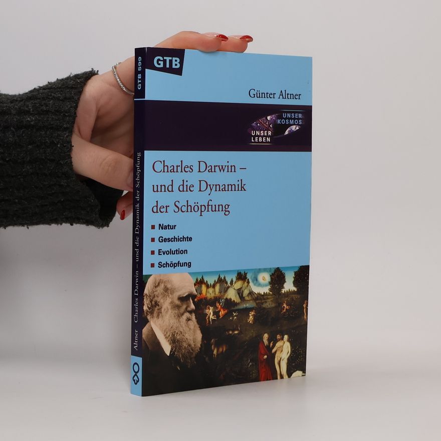 Günter Altner Charles Darwin - und die Dynamik der Schöpfung
