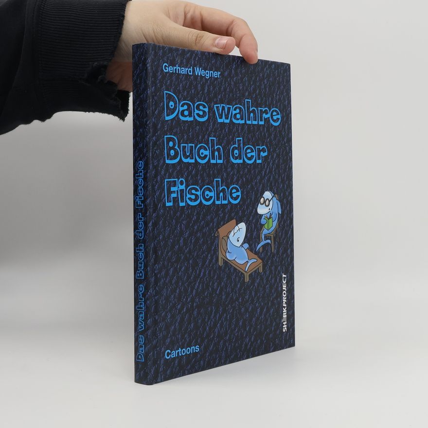 Gerhard Wegner Das wahre Buch der Fische