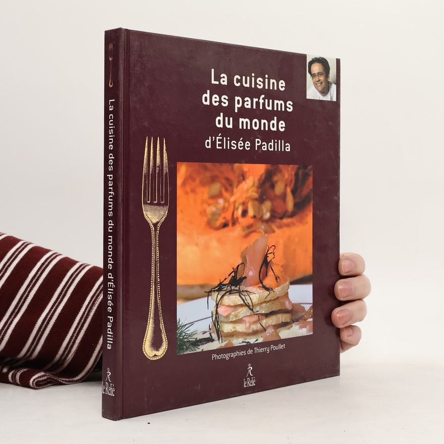 Élisée Padilla La cuisine des parfums du monde
