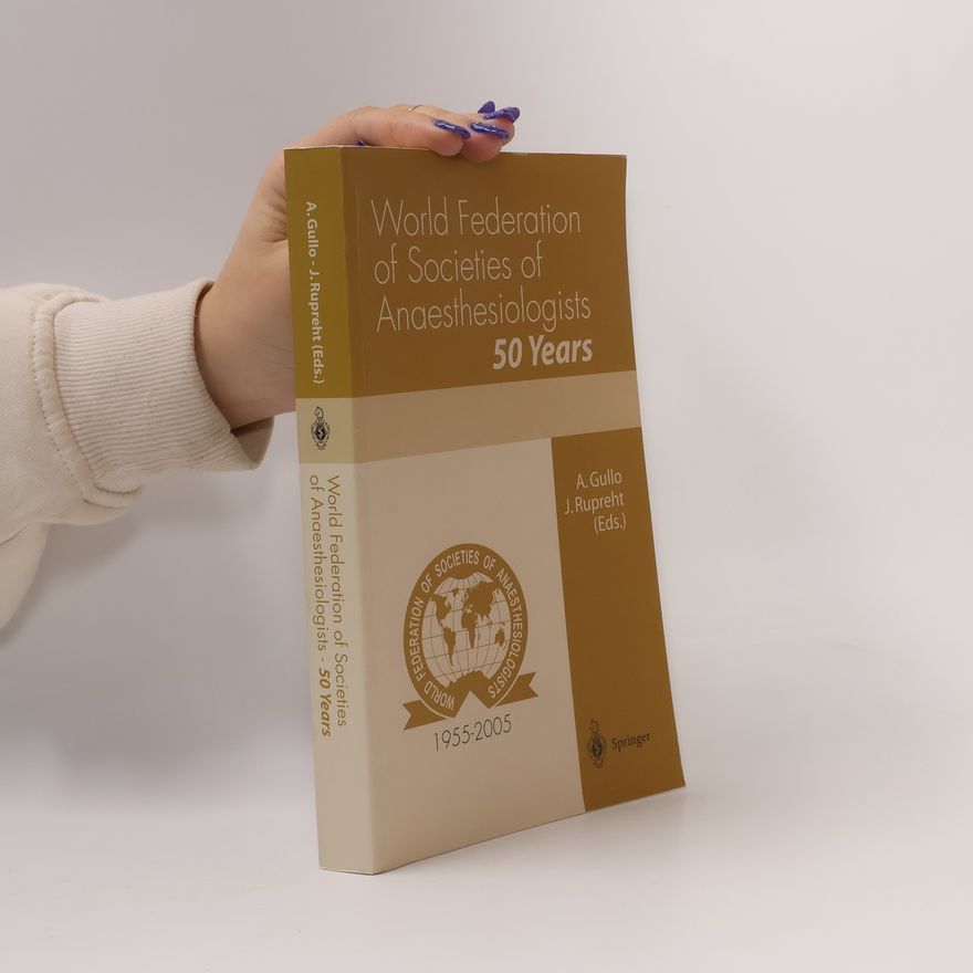 World Federation of Societies of Anaesthesiologists World Federation of Societies of Anaesthesiologists - 50 Years