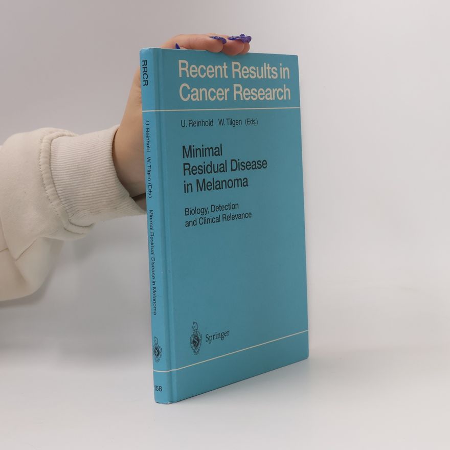 W. Tilgen Recent Results in Cancer Research - 158: Minimal Residual Disease in Melanoma