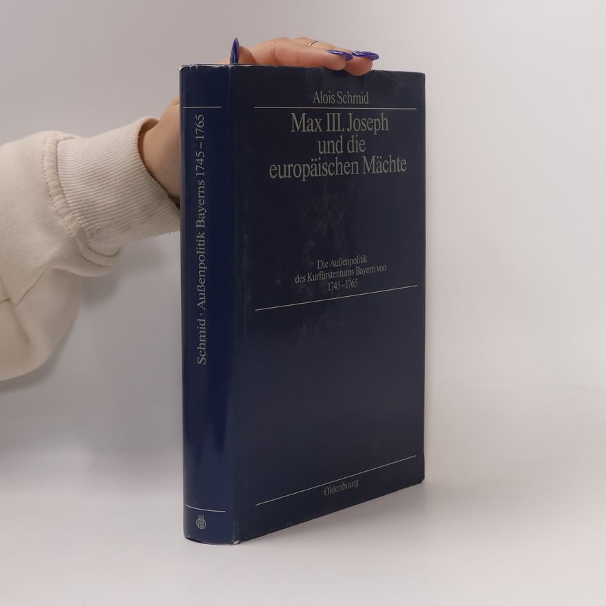 Alois Schmid Max III. Joseph und die europäischen Mächte
