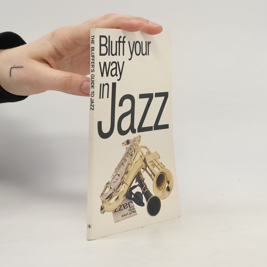 Peter Gammond The Bluffer's Guides: Bluff Your Way in Jazz