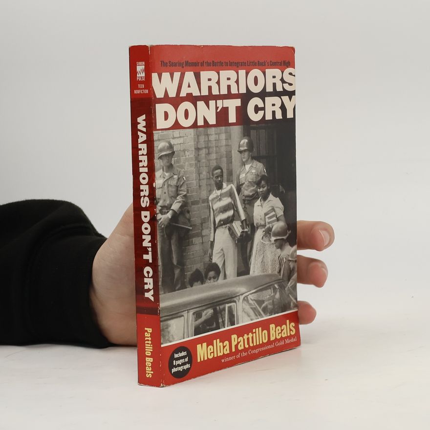 Melba Beals Warriors Don't Cry: The Searing Memoir of the Battle to Integrate Little Rock's Central High