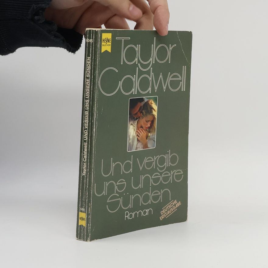 Taylor Caldwell Und vergib uns unsere Sünden