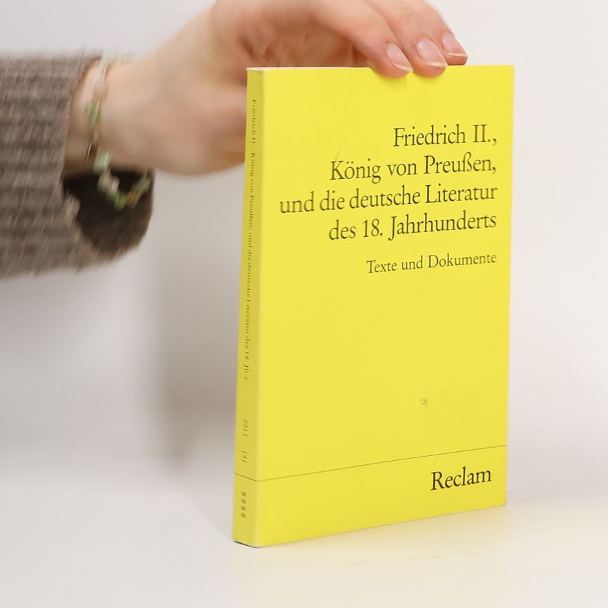 Horst Steinmetz Friedrich II, König von Preussen, und die deutschen Literatur des 18. Jahrhunderts