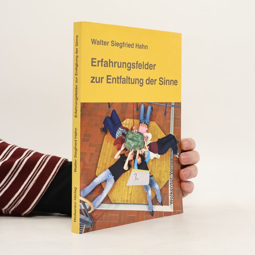 Walter Siegfried Hahn Erfahrungsfelder zur Entfaltung der Sinne
