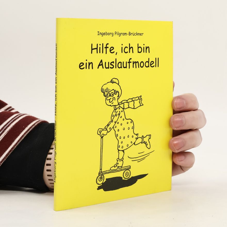 Ingeborg Pilgram-Brückner Hilfe, ich bin ein Auslaufmodell