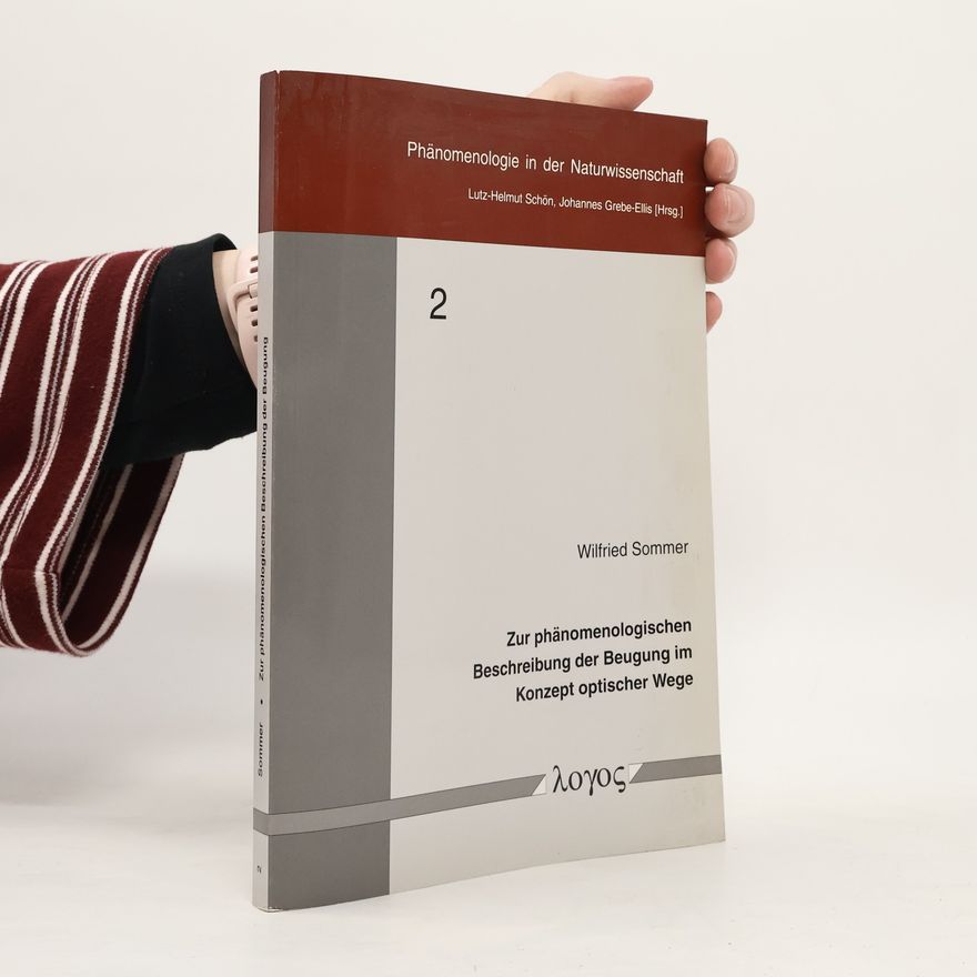 Lutz-Helmut Schön Phänomenologie in der Naturwissenschaft - 2: Zur phänomenologischen Beschreibung der Beugung im Konzept optischer Wege