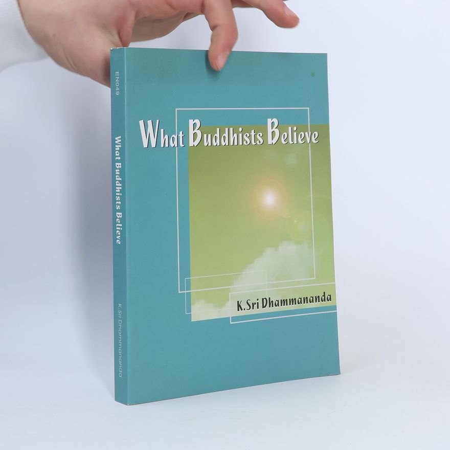 K. Sri Dhammananda What Buddhists Believe