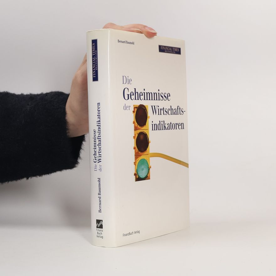 Bernard Baumohl Die Geheimnisse der Wirtschaftsindikatoren