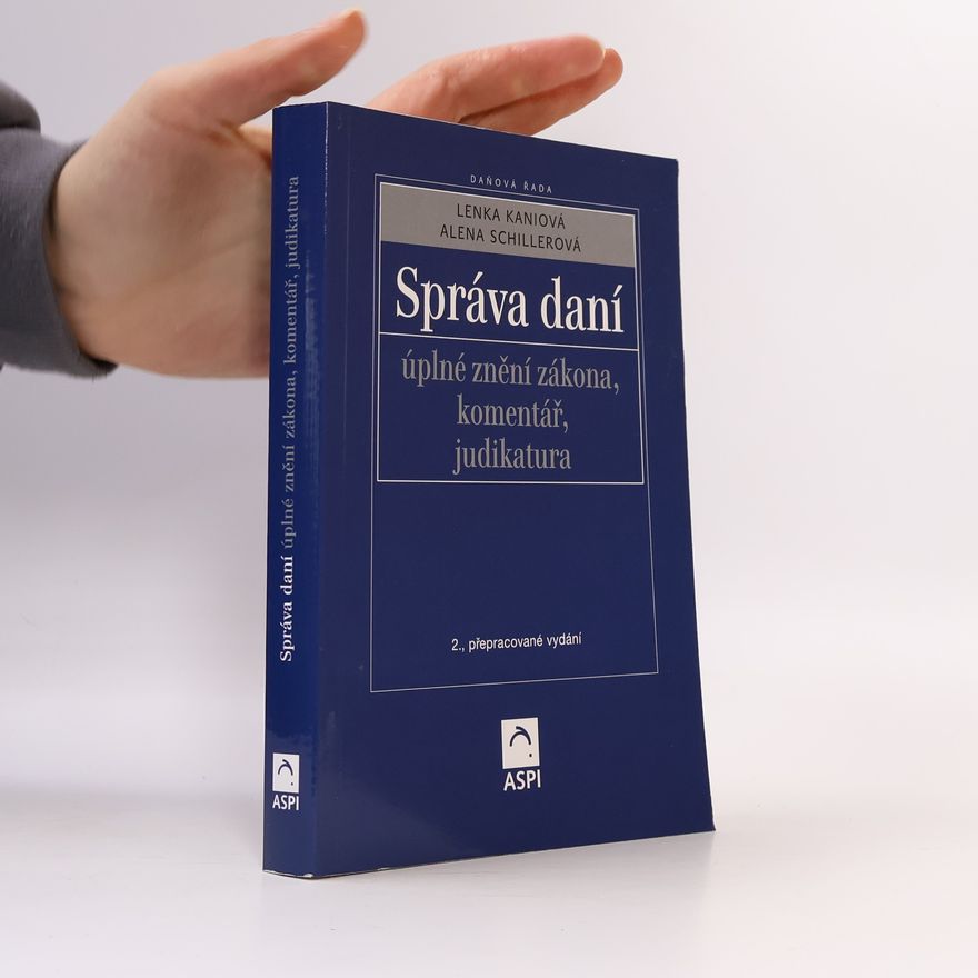 Alena Schillerová Správa daní : úplné znění zákona, komentář, judikatura
