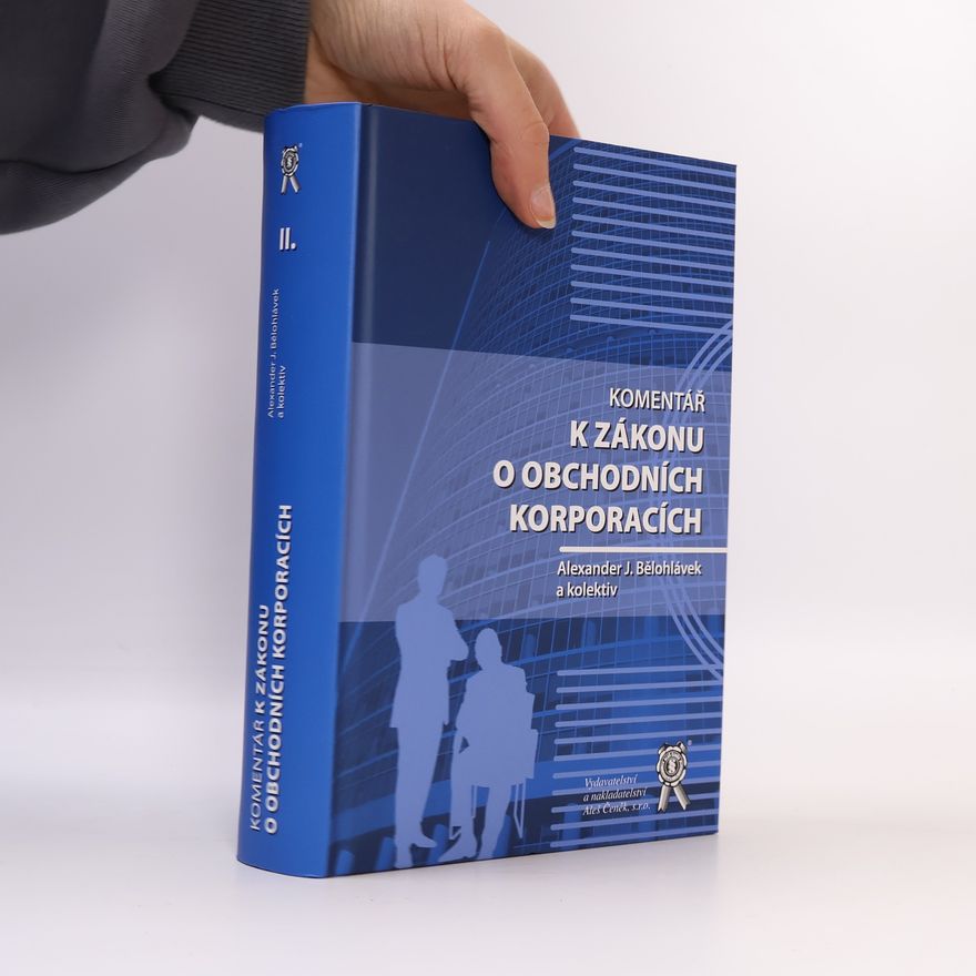 Alexander J. Bělohlávek Komentář k zákonu o obchodních korporacích II.