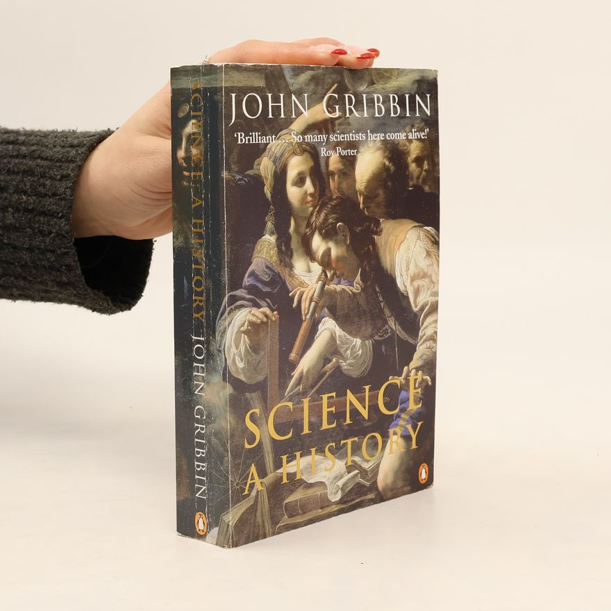 John Gribbin Science : A History. 1543-2001
