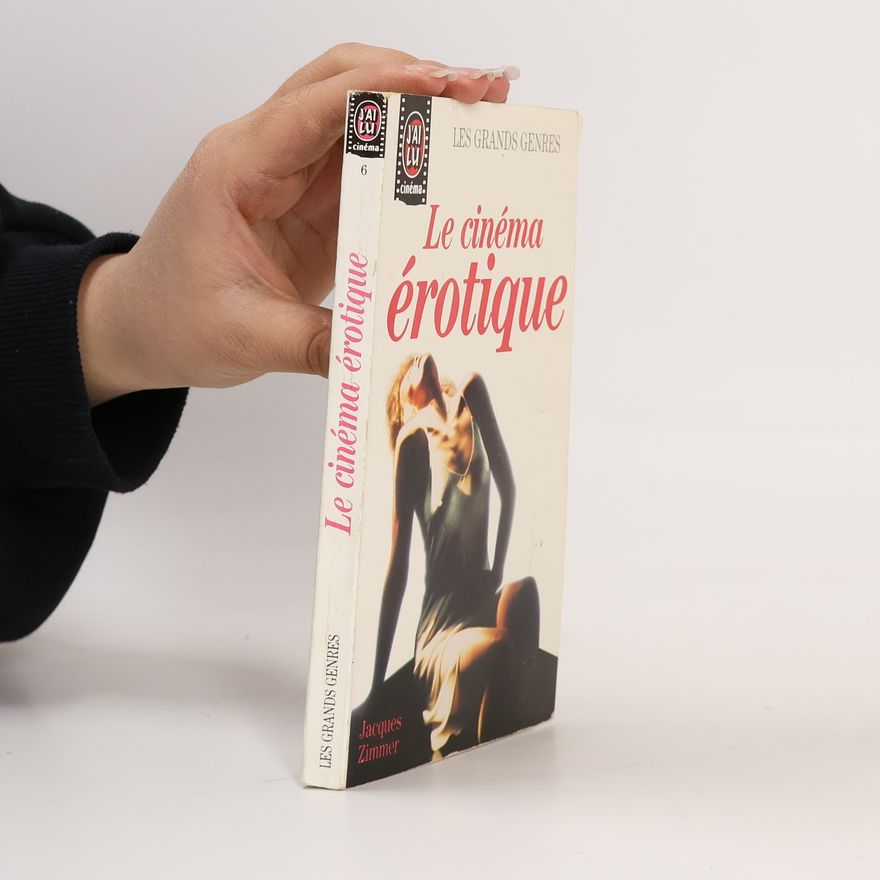 Jacques Zimmer Les Grands Genres - 6: Le cinéma érotique