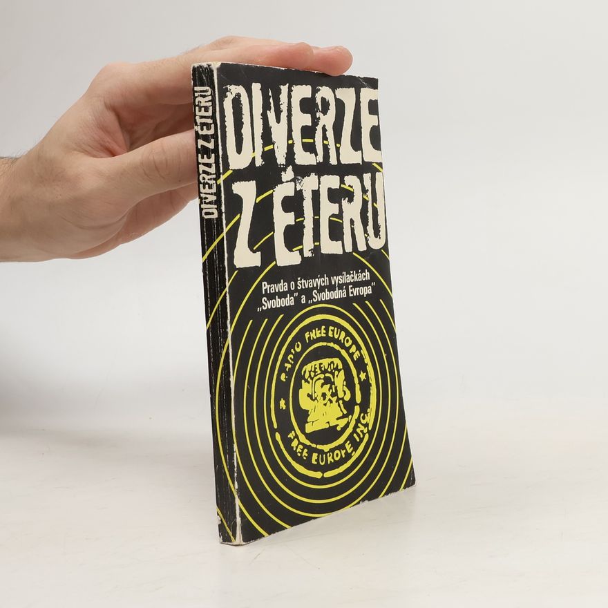 Autorenkollektiv Diverze z éteru: pravda o štvavých vysílačkách Svoboda a Svobodná Evropa