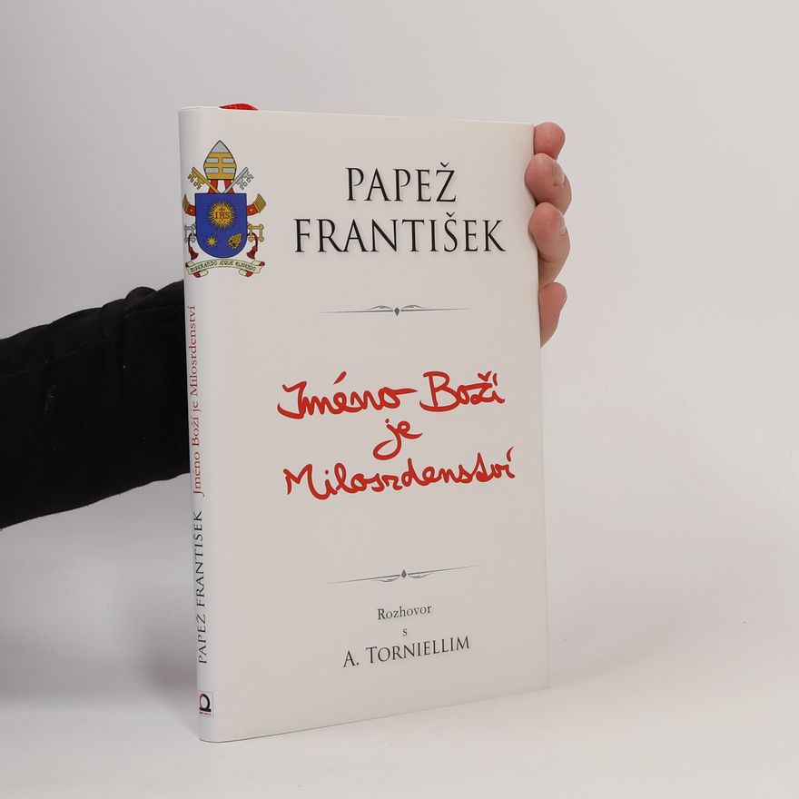 Papst Franziskus Jméno boží je milosrdenství : rozhovor s Andreou Torniellim
