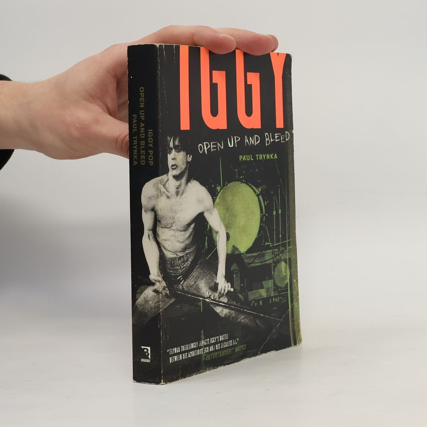 Paul Trynka Iggy Pop: Open Up and Bleed: A Biography