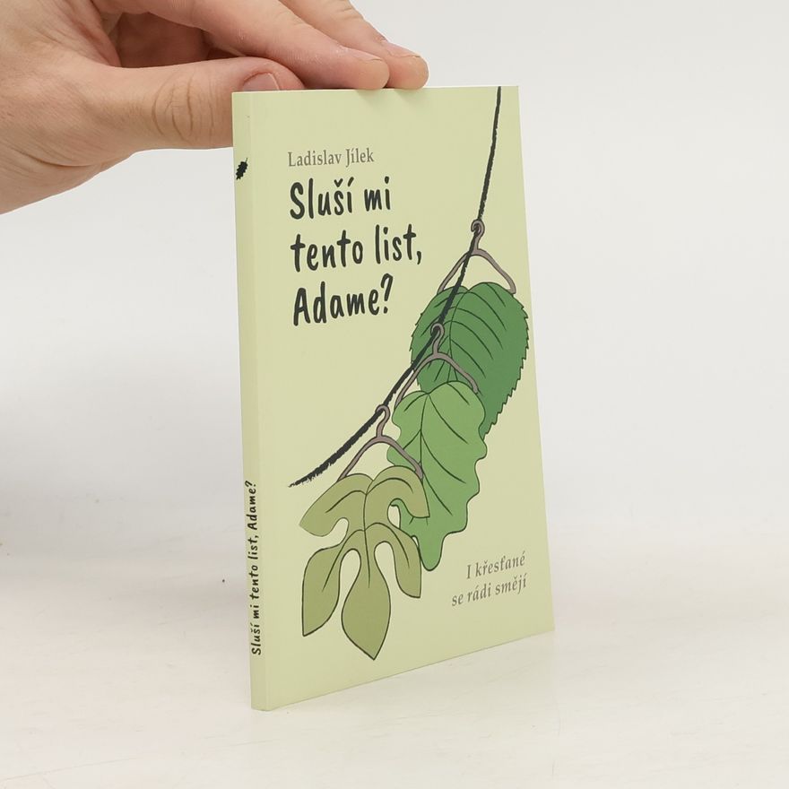 Ladislav Jílek Sluší mi tento list, Adame?