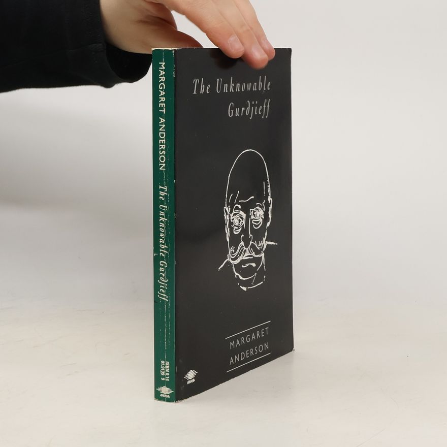 Margaret J. Anderson The Unknowable Gurdjieff