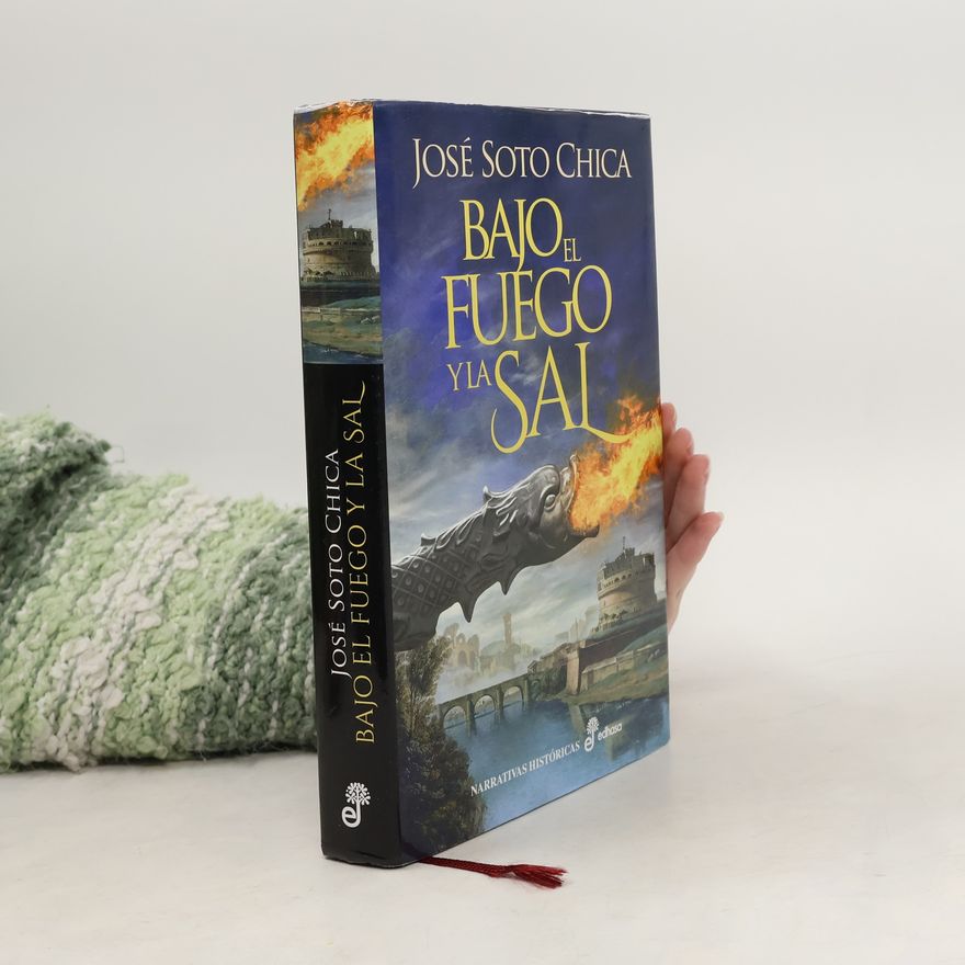 José Soto Chica Narrativas históricas: Bajo el fuego y la sal