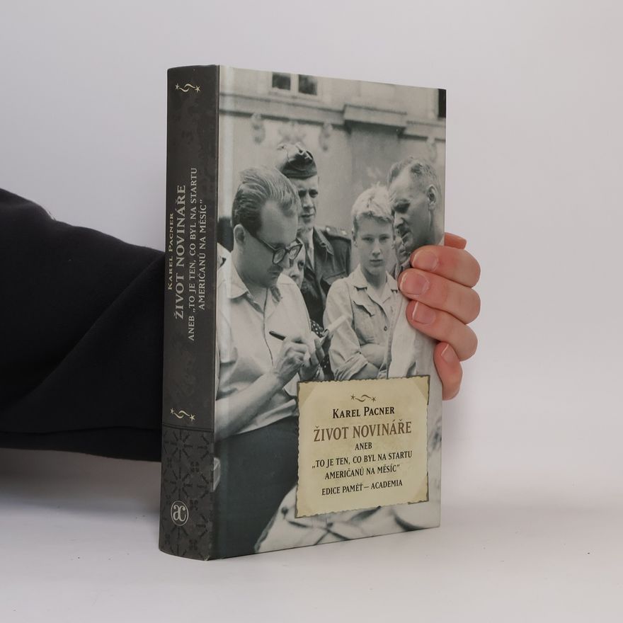 Karel Pacner Život novináře, aneb "To je ten, co byl na startu Američanů na Měsíc"
