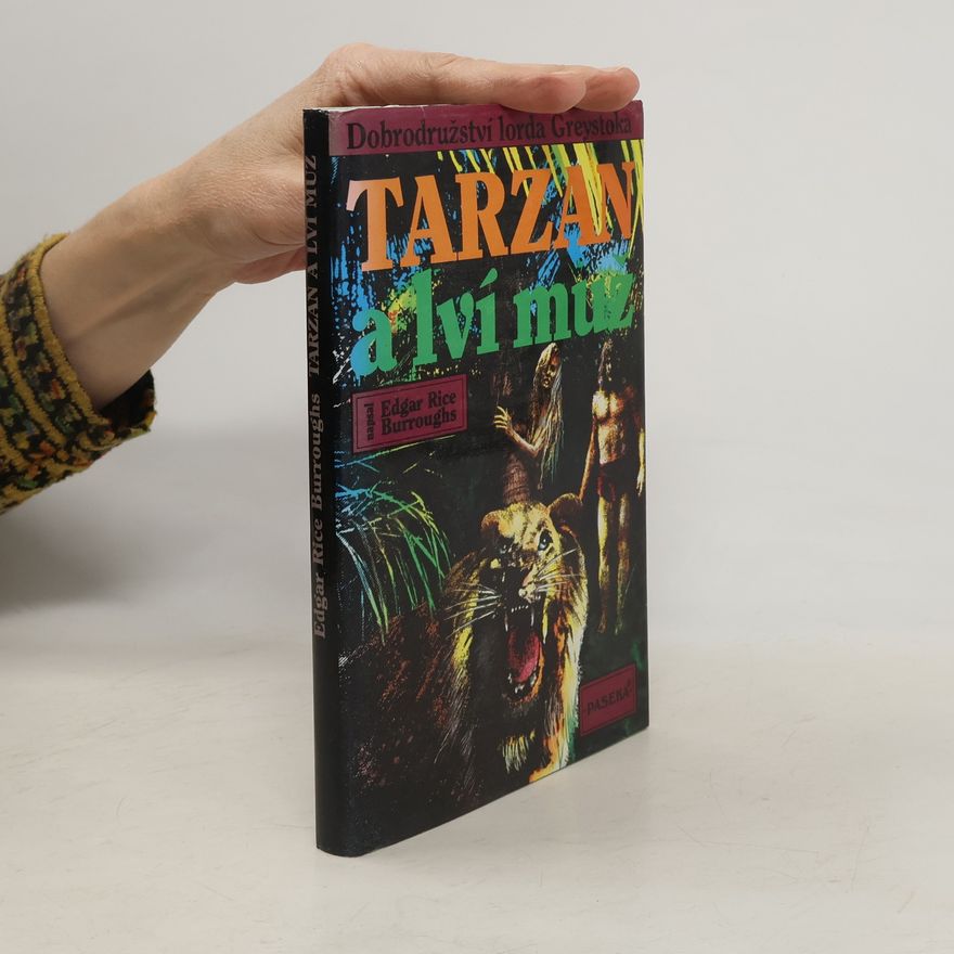 Edgar Rice Burrroughs Dobrodružství lorda Greystoka. Tarzan a lví muž