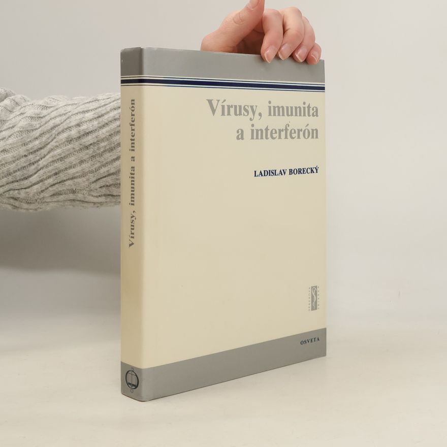 Ladislav Borecký Vírusy, imunita a interferón.