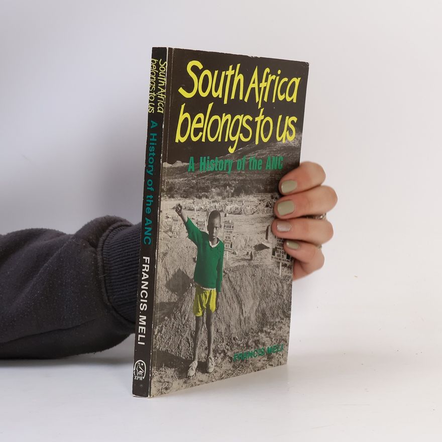 Francis Meli South Africa Belongs to Us: A History of the ANC