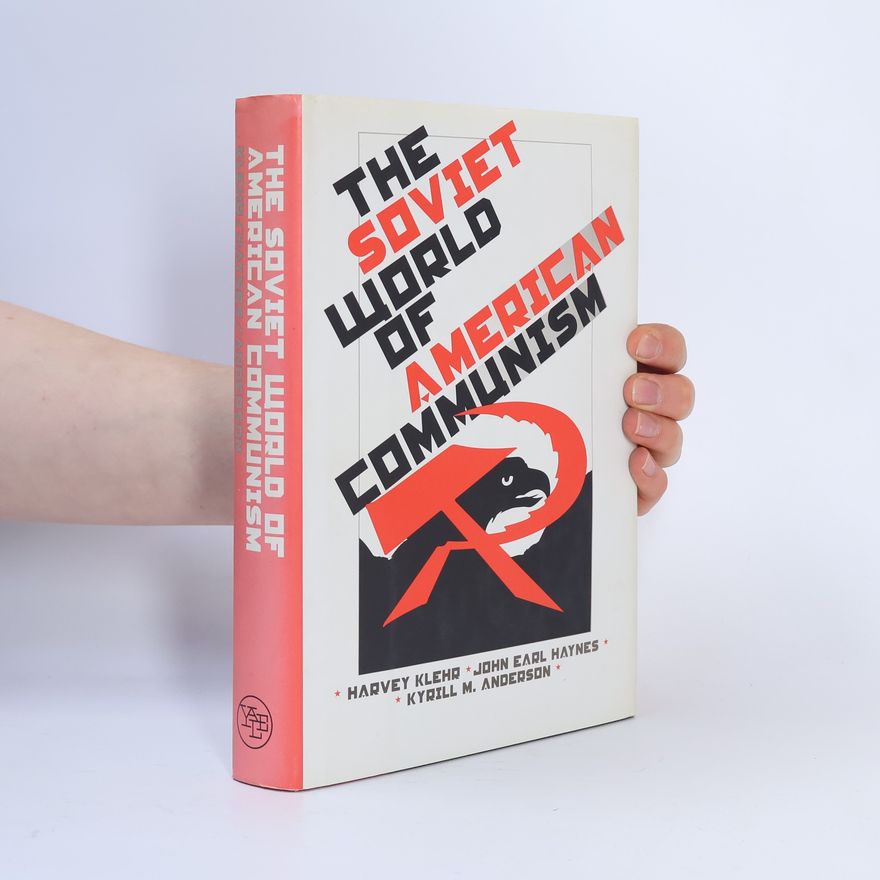 Kyrill M. Anderson Annals of Communism: The Soviet World of American Communism