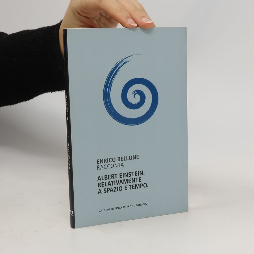 Enrico Bellone Albert Einstein. Relativamente a Spazio e Tempo