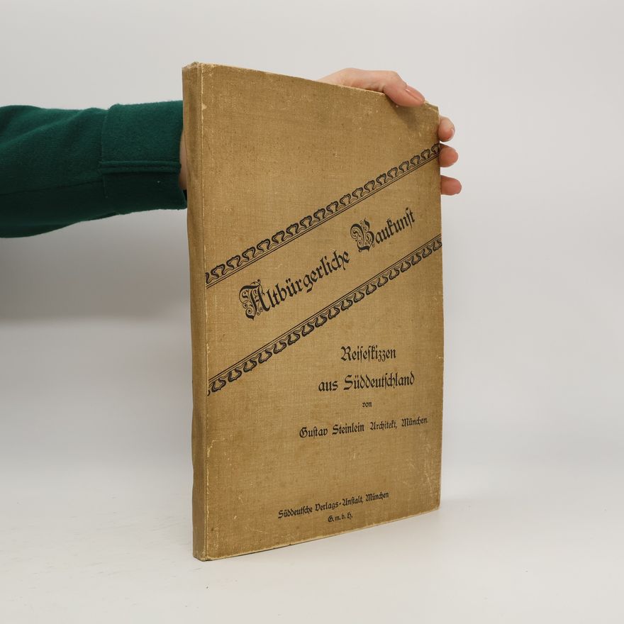 Gustav Steinlein Altbürgerliche Baukunst