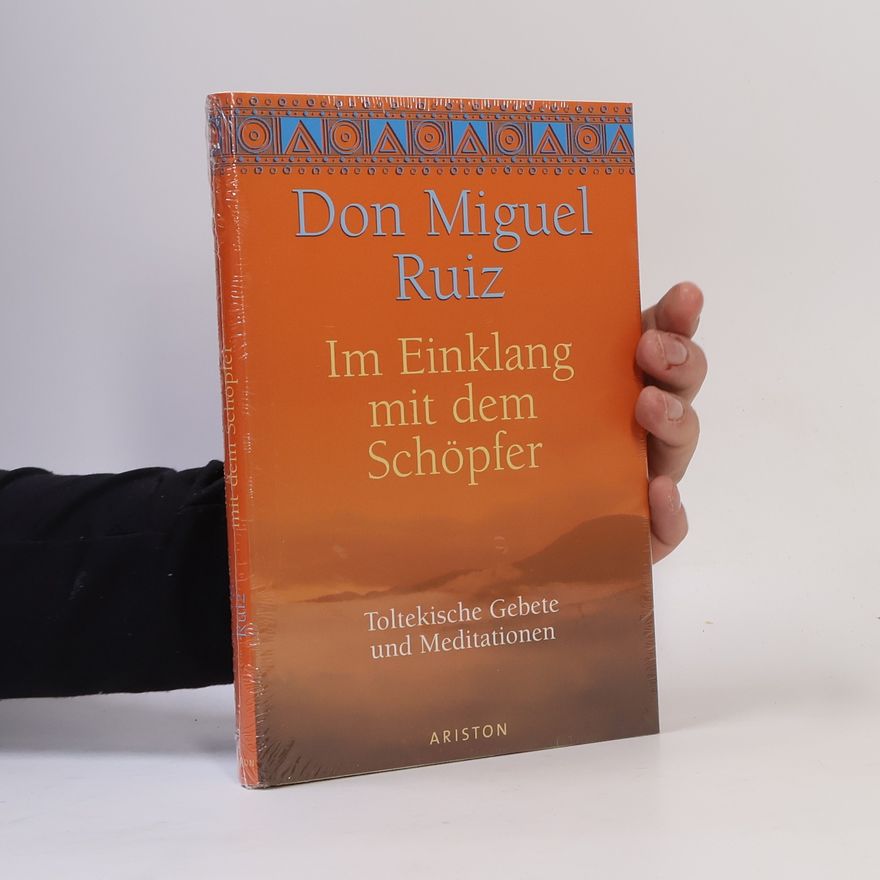 Don Miguel Ruiz Im Einklang mit dem Schöpfer