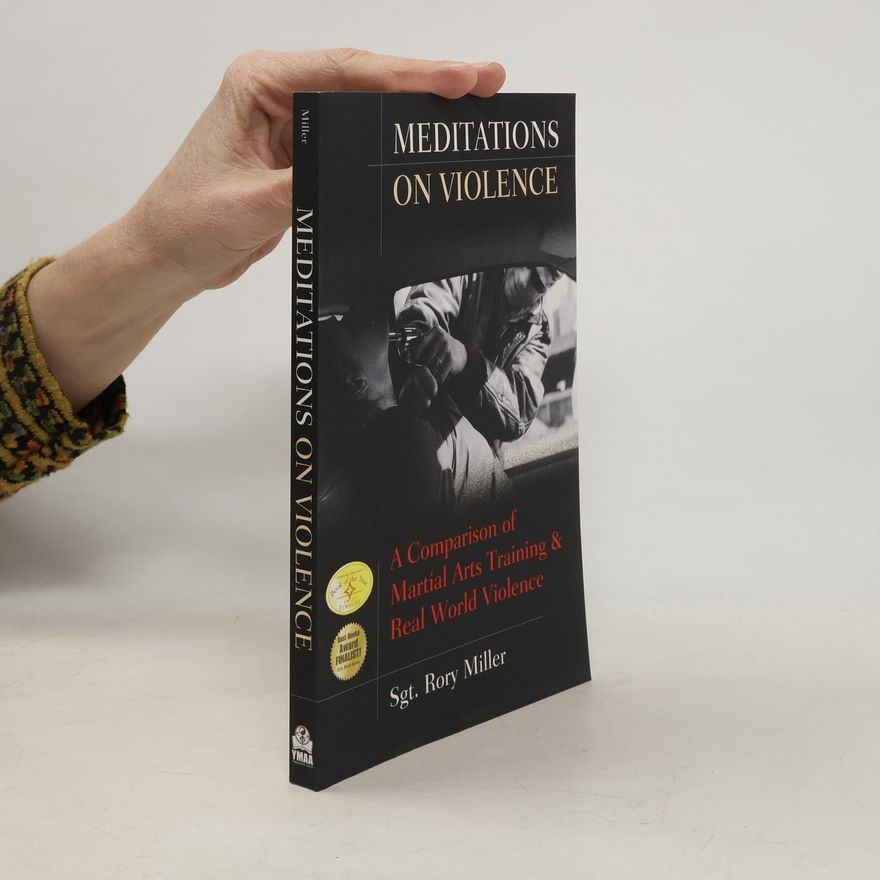 Rory Kane Miller Meditations on violence : a comparison of martial arts training & real world violence