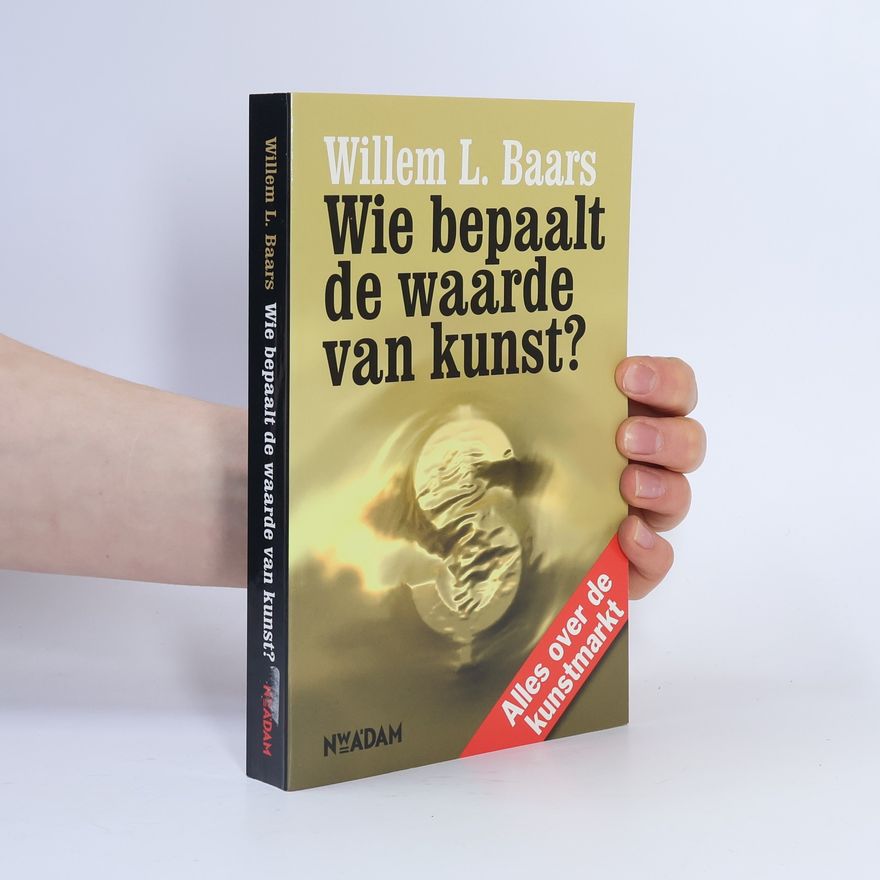 Willem L. Baars Wie bepaalt de waarde van kunst?