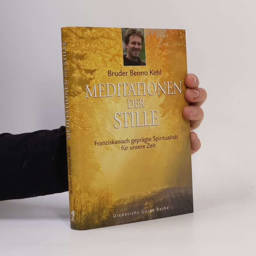 Bruder Benno Kehl Meditationen der Stille