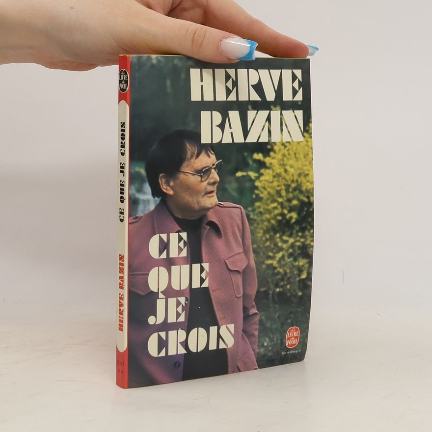 Hervé Bazin Ce que je crois
