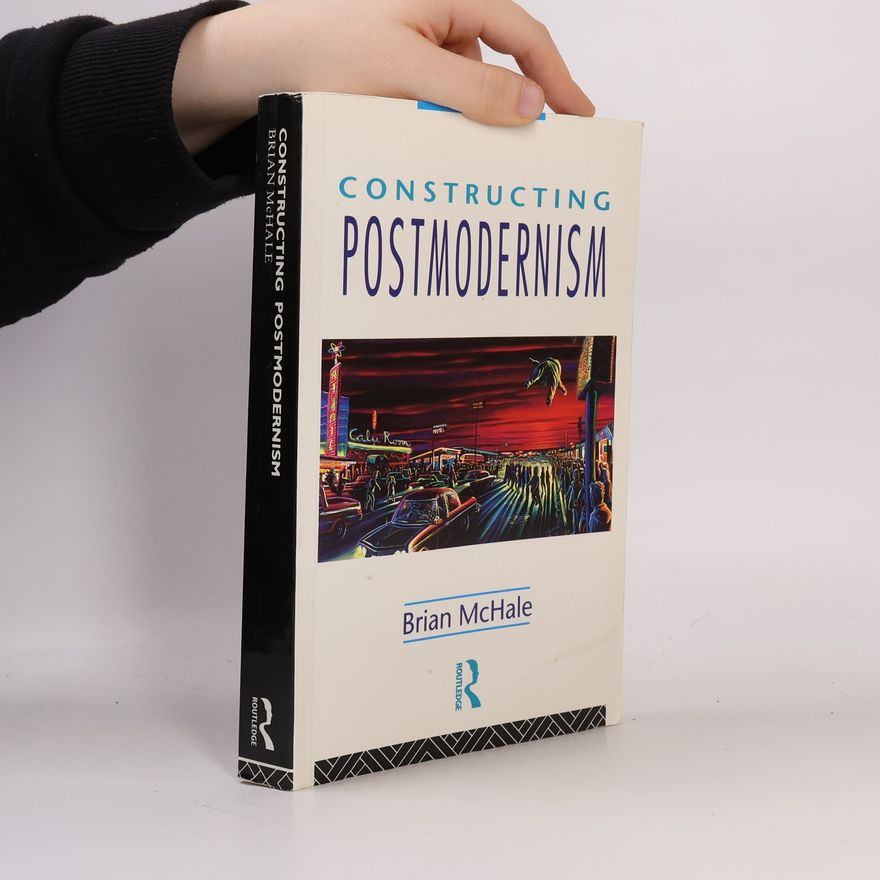Brian McHale Constructing Postmodernism