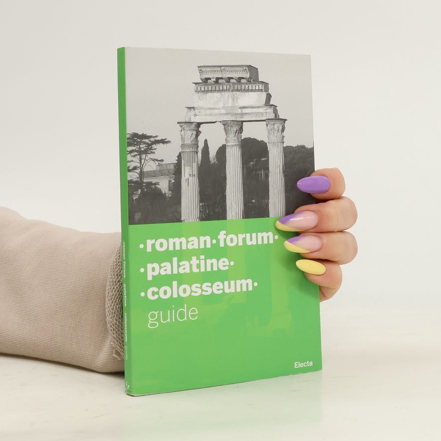 Claudia Costantino Roman forum, Palatine, Colosseum : guide