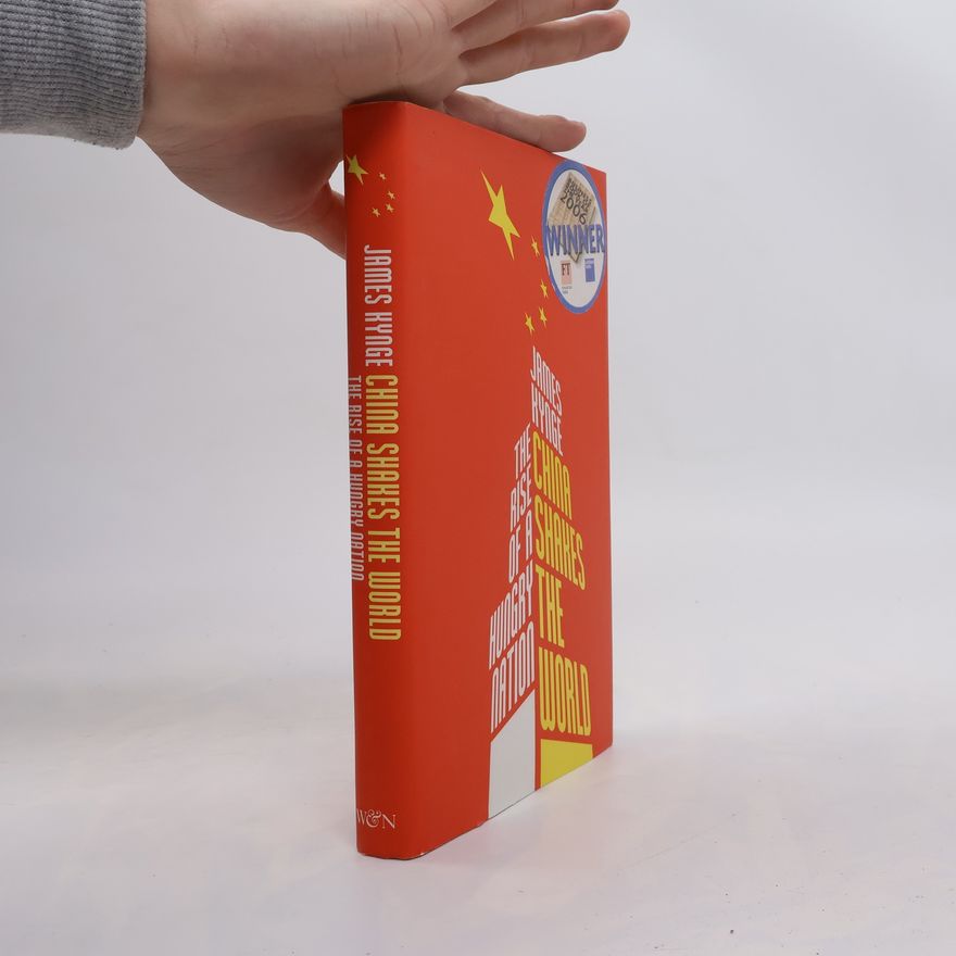 James Kynge China shakes the world: The rise of a hungry nation