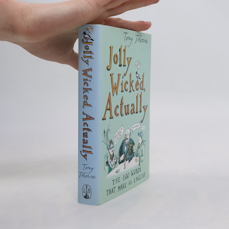 Tony Thorne Jolly Wicked Actually. The 100 Words That Make Us English