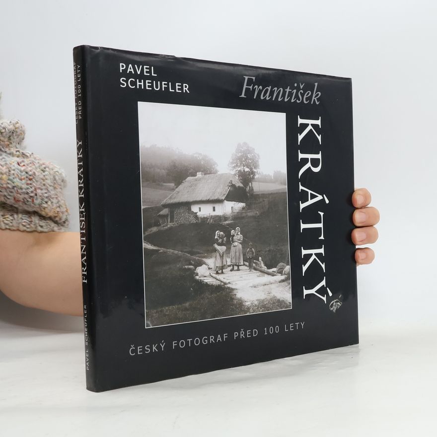 František Krátký František Krátký : český fotograf před sto lety