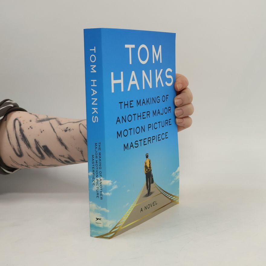 Tom Hanks The Making of Another Major Motion Picture Masterpiece